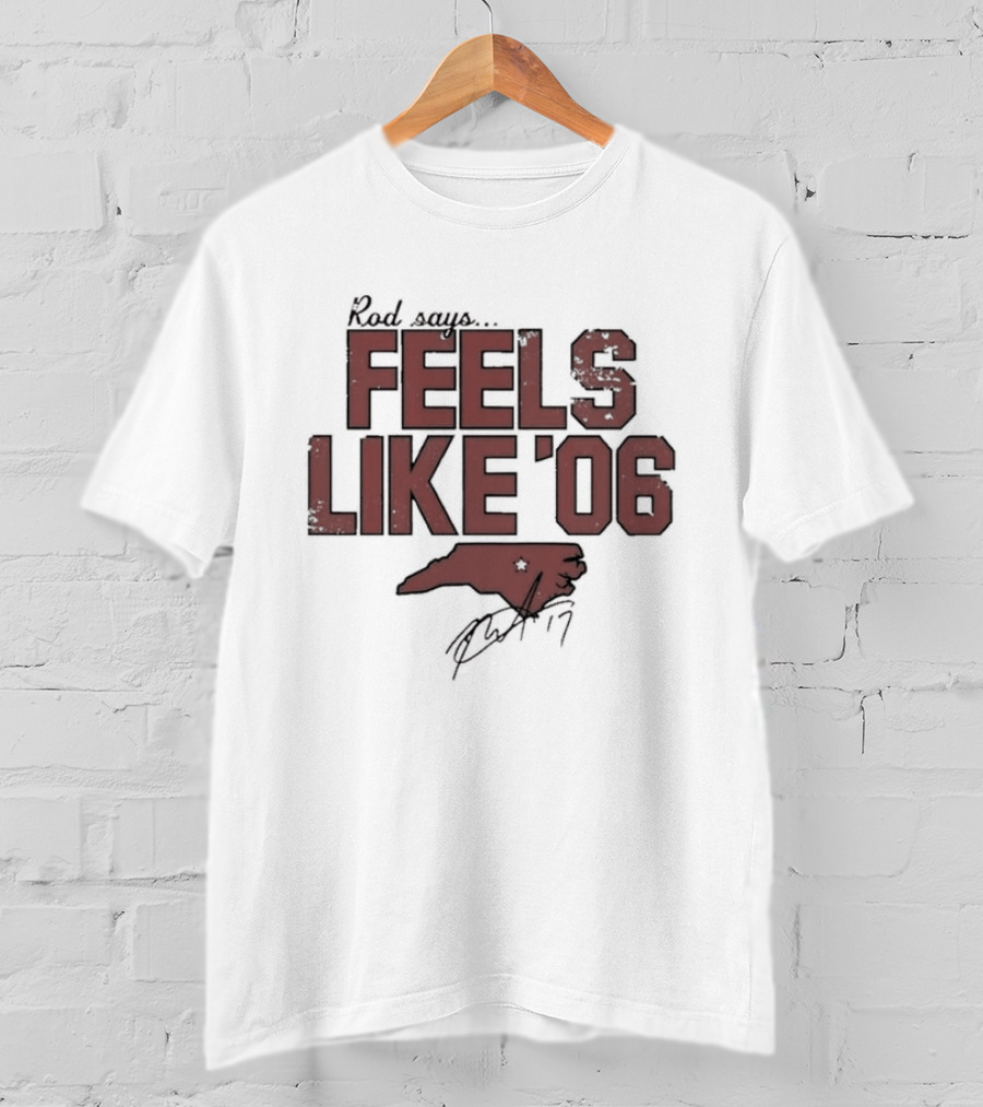 Rod Says Feels Like '06 Carolina Map Star Signature T-Shirt
