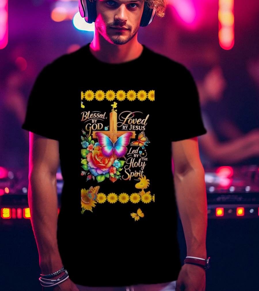 Blessed By God Loved By Jesus Led By The Holy Spirit Butterfly Cross Roses Sunflowers T-Shirt