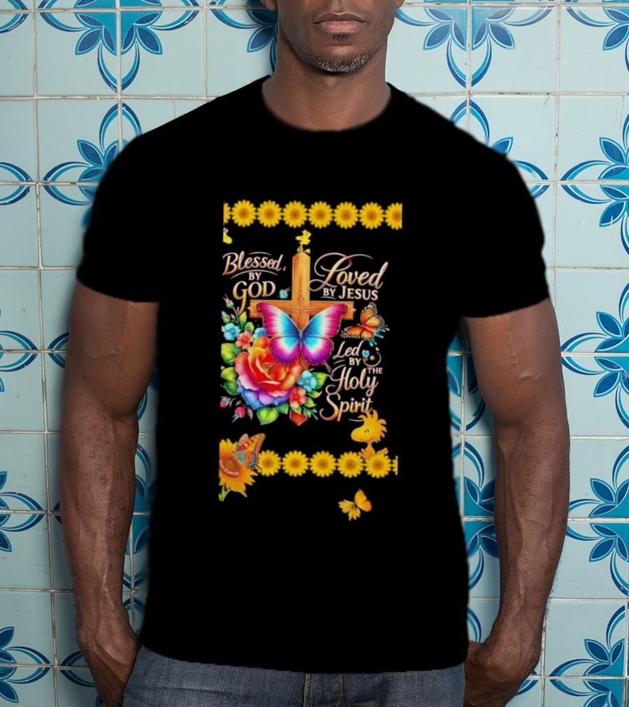 Blessed By God Loved By Jesus Led By The Holy Spirit Butterfly Cross Roses Sunflowers T-Shirt