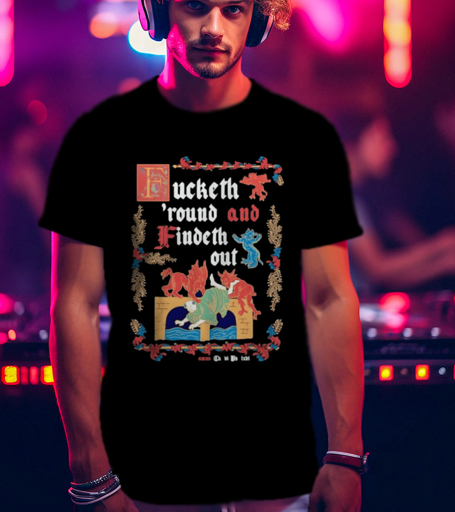 Fucketh Round And Findeth Out Medieval Demon T-Shirt