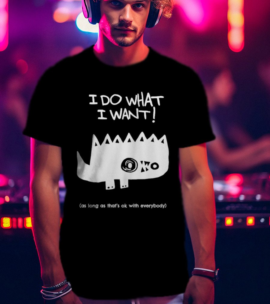 I Do What I Want As Long As That's Ok With Everybody Cute Spiky Creature T-Shirt