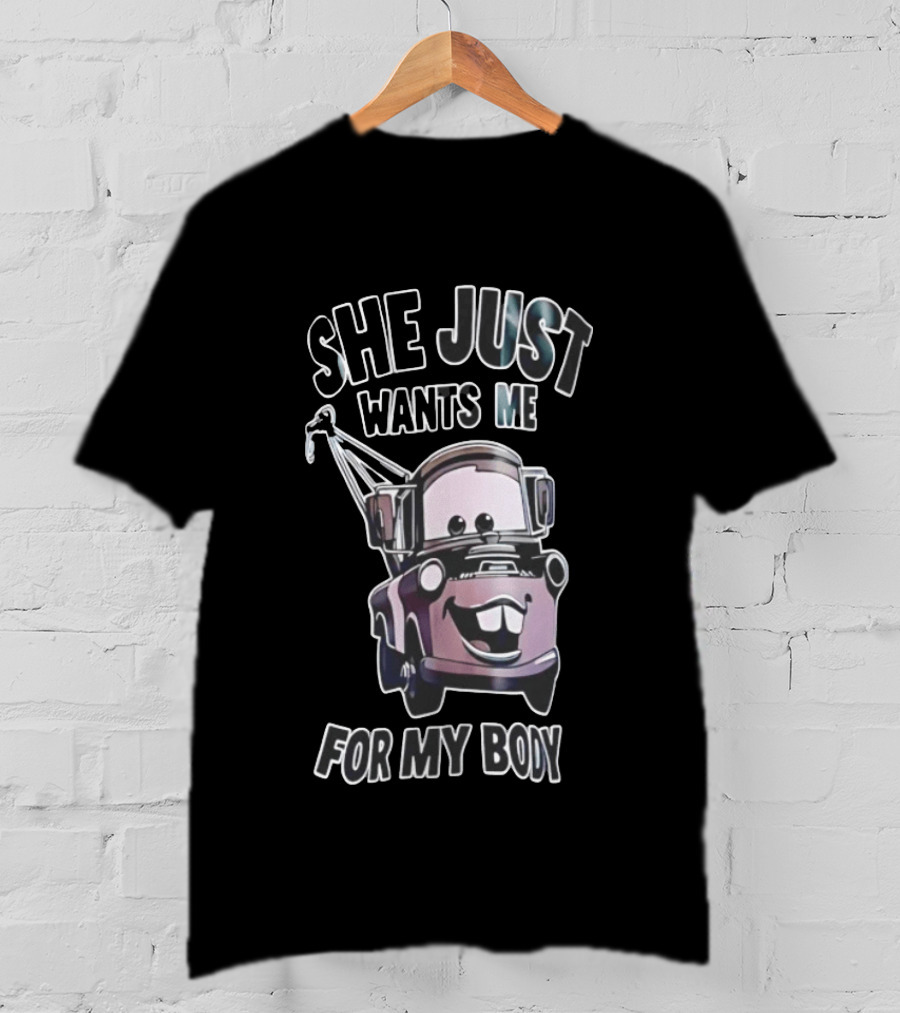 Tow Mater She Just Wants Me For My Body Cars Pixar T-Shirt