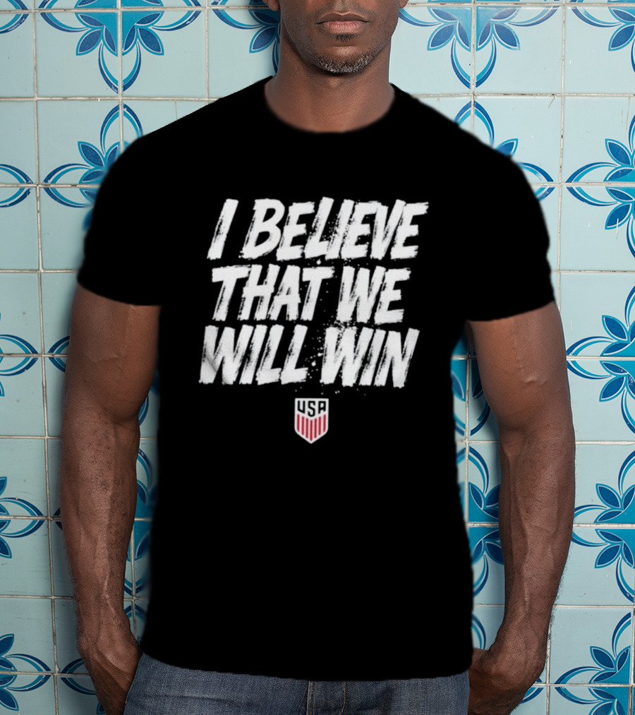 USMNT USA I Believe That We Will Win T-Shirt