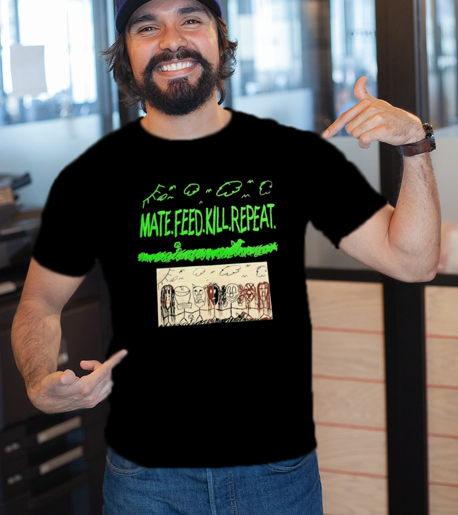 Mate Feed Kill Repeat Green Text Comic Doodle T-Shirt