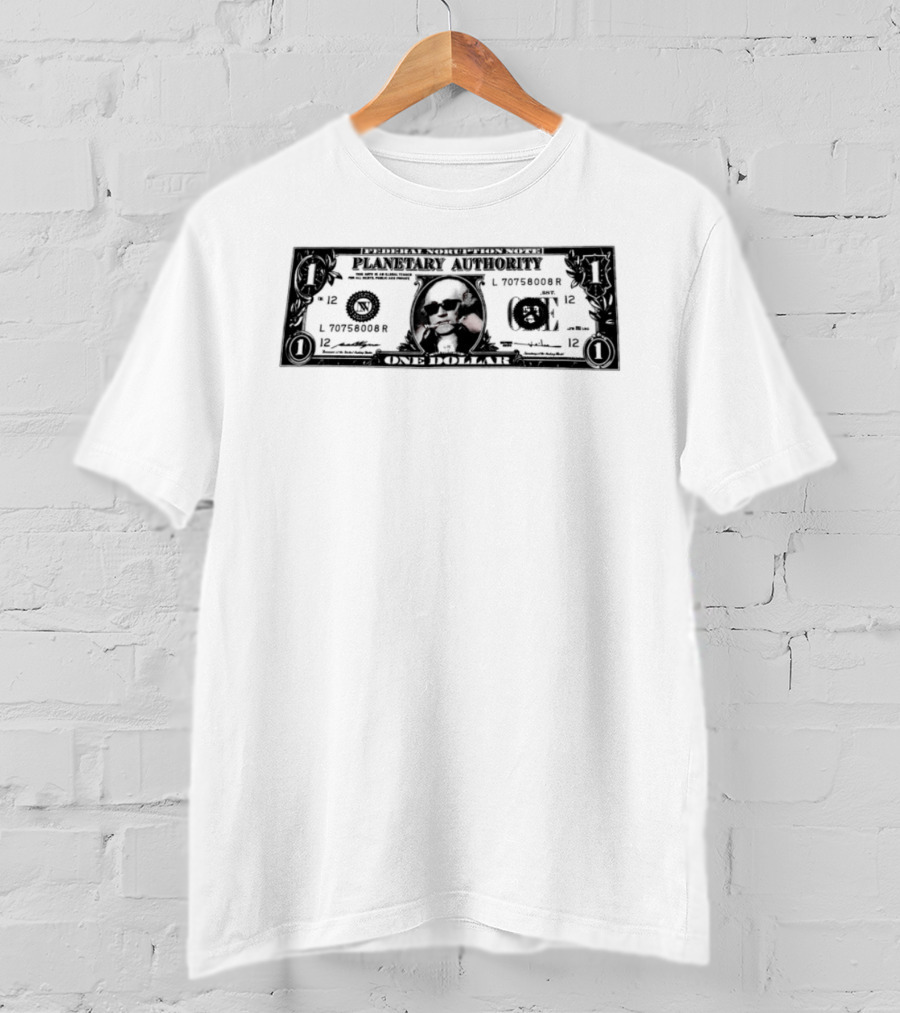 Federal Noruption Note Planetary Authority One Dollar Galactic Universe Currency T-Shirt