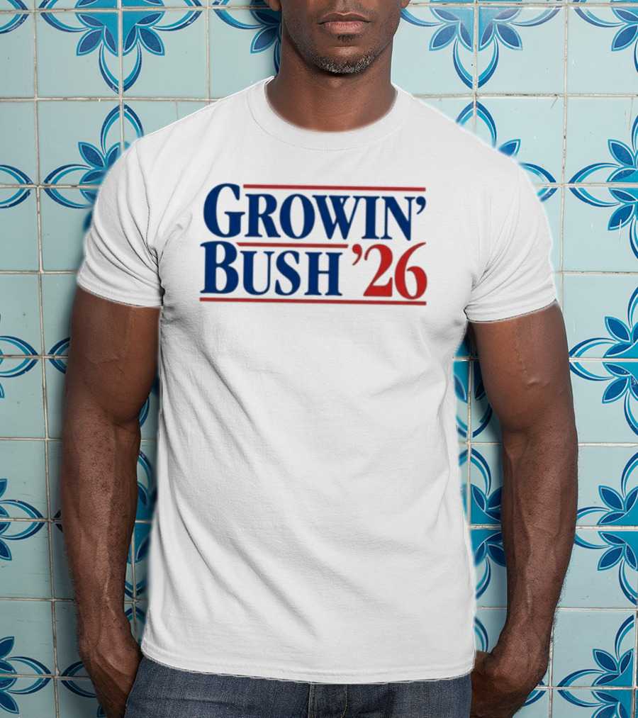 Growin' Bush '26 Election Year Humor T-Shirt