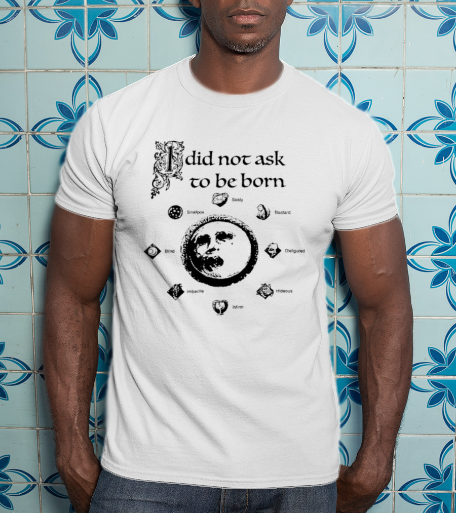 I Did Not Ask To Be Born Crusader Kings III Family Tree Emblem 1066 867 Dynasty Realm Skills 1337 Traits Duchy Traits T-Shirt