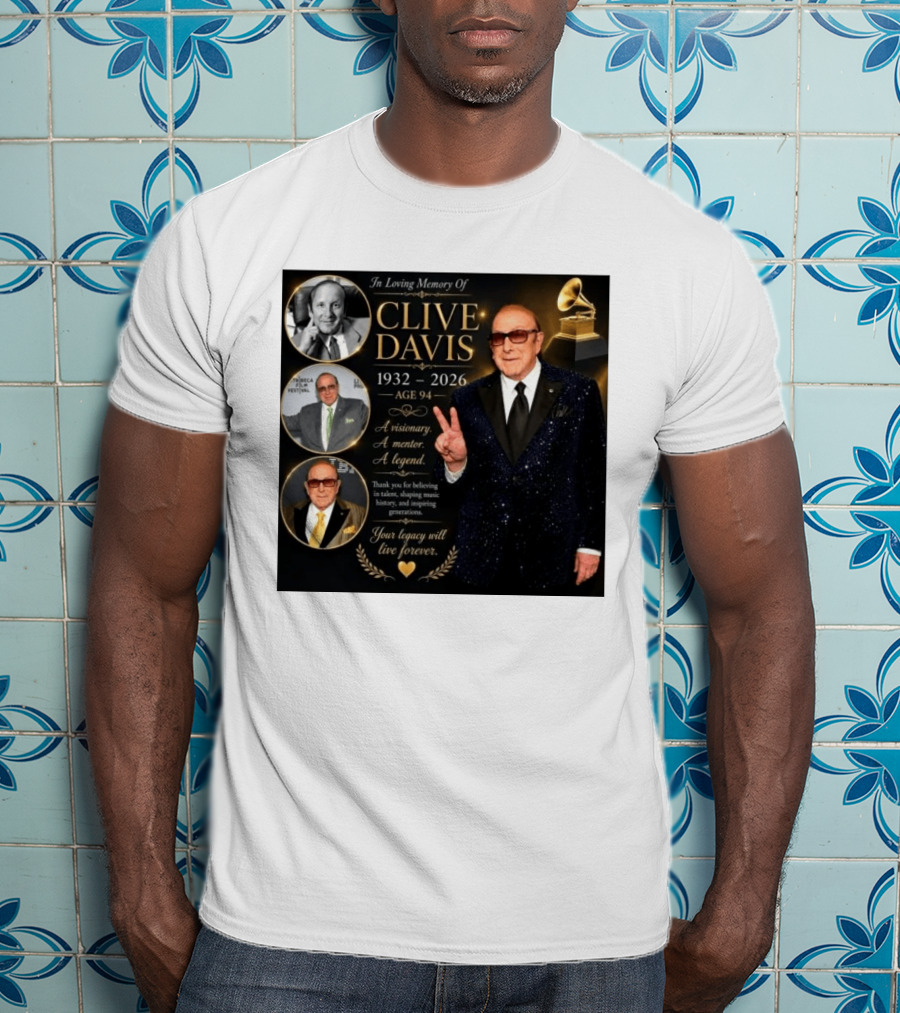 In Loving Memory Of Clive Davis 1932 2026 A Visionary Your Legacy Will Live Forever T-Shirt
