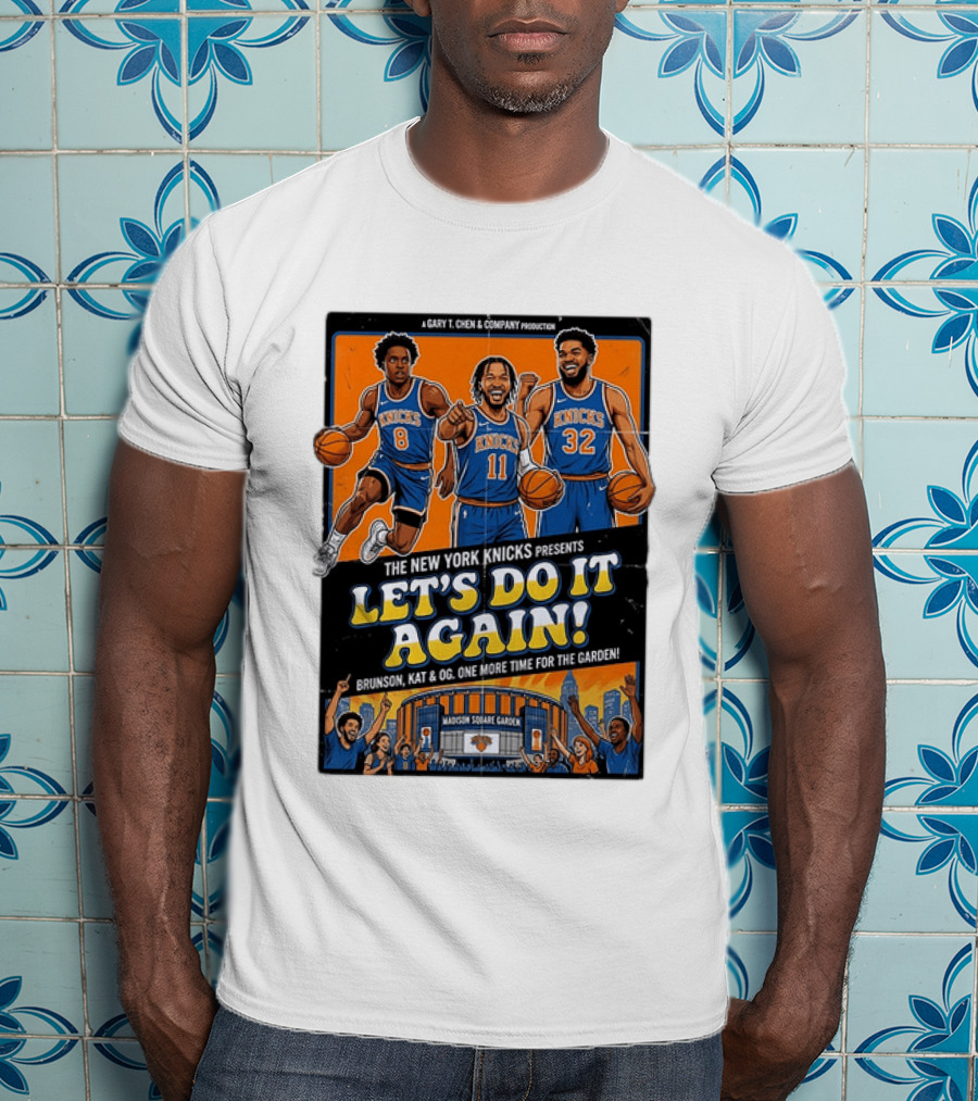 OG Anunoby Jalen Brunson Karl Anthony Towns New York Knicks Let's Do It Again Madison Square Garden T-Shirt