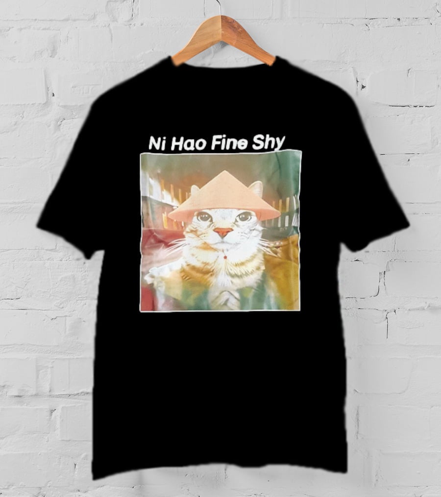 Ni Hao Fine Shyt Cat With Asian Hat T-Shirt