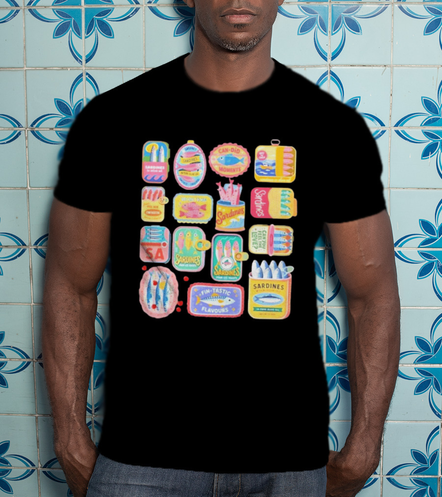 Sardines Can Did Moments You Are Fintastic Pour Les Toasts Fin Tastic Flavours T-Shirt