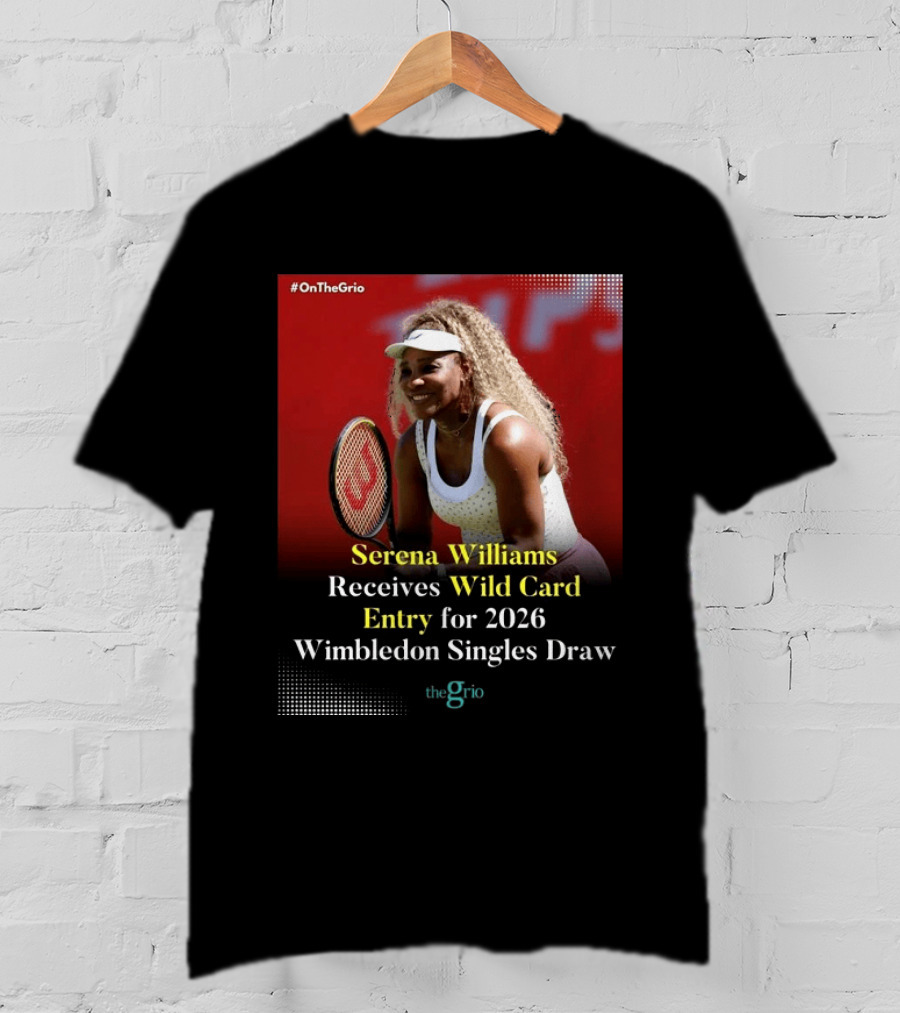 Serena Williams Wild Card Entry 2026 Wimbledon Singles Draw OnTheGrio T-Shirt