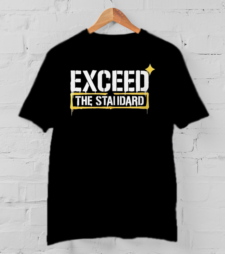 Exceed The Standard Motivational Text With Star T-Shirt