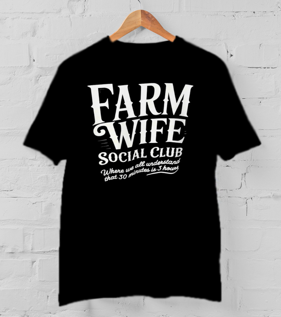 Farm Wife Social Club Understanding 30 Minutes Is 3 Hours T-Shirt