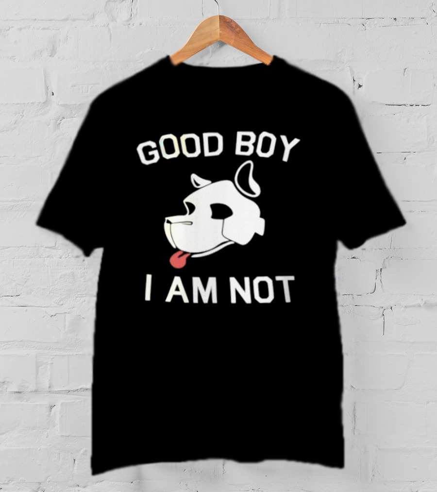 Good Boy I Am Not Dog Head Sarcastic T-Shirt