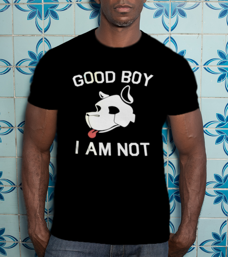 Good Boy I Am Not Dog Head Sarcastic T-Shirt