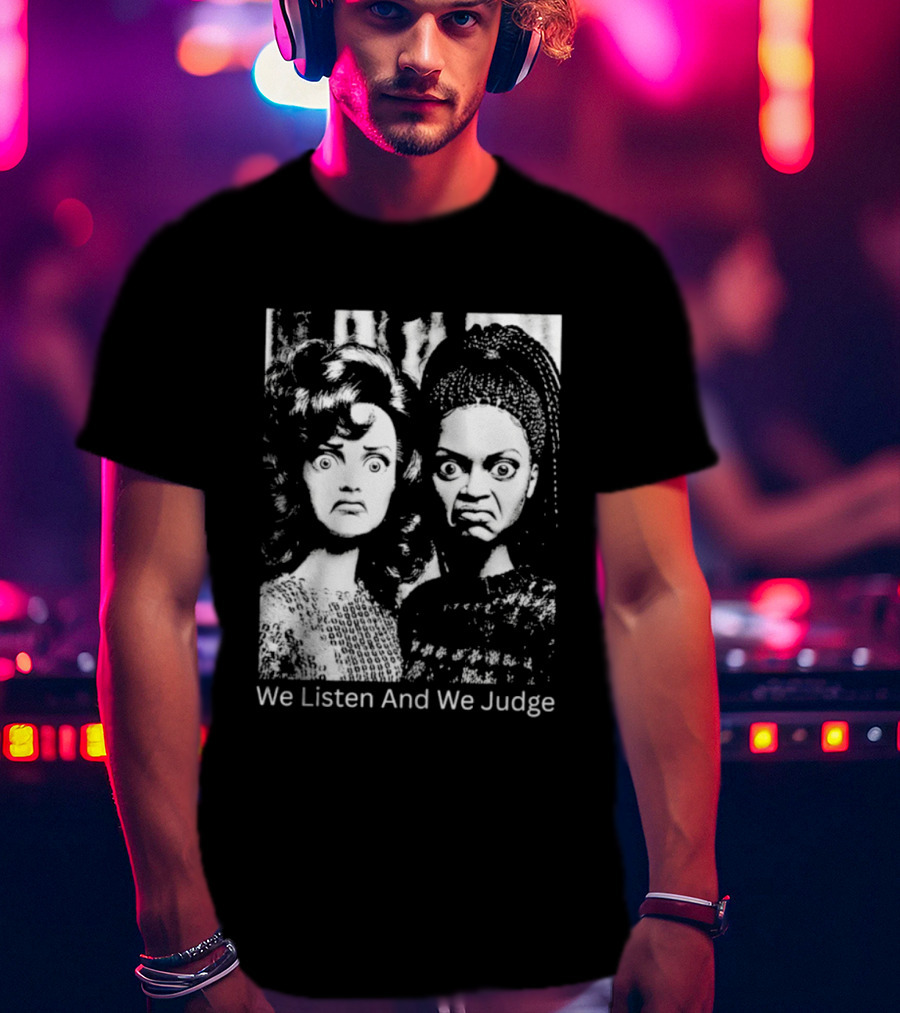 We Listen And We Judge Dolls Black And White T-Shirt