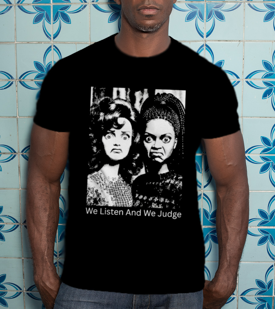 We Listen And We Judge Dolls Black And White T-Shirt