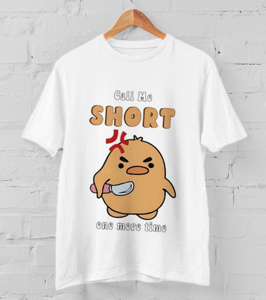 Call Me Short Angry Chick Kawaii One More Time T-Shirt