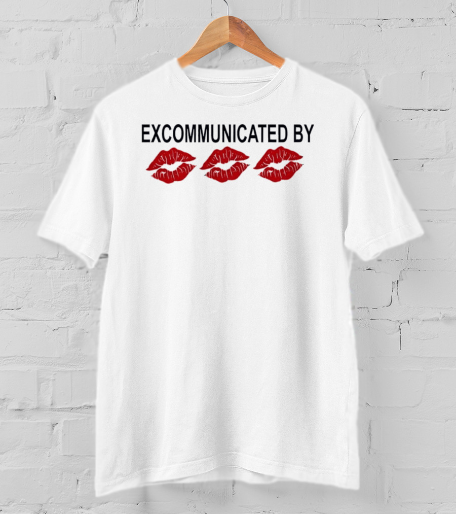 Excommunicated By Three Red Lipstick Kisses T-Shirt
