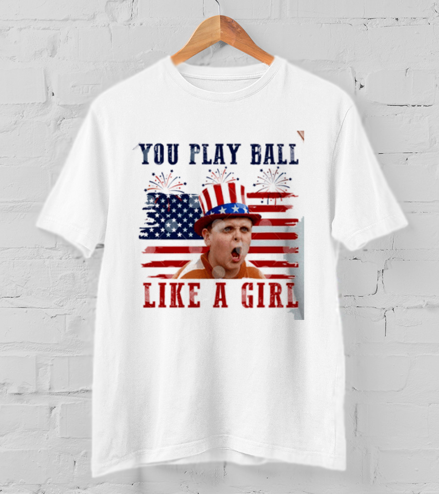 The Sandlot You Play Ball Like A Girl Patriotic 4th Of July American Flag Hat T-Shirt