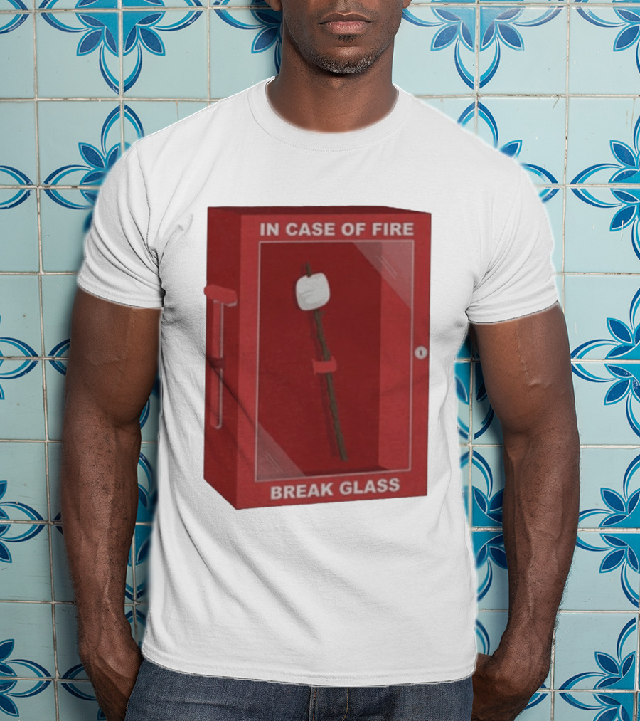 In Case Of Fire Break Glass Marshmallow Stick T-Shirt