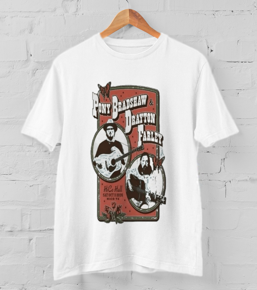 Pony Bradshaw Drayton Farley Live At Hico Hall October 3 2026 Hico TX T-Shirt