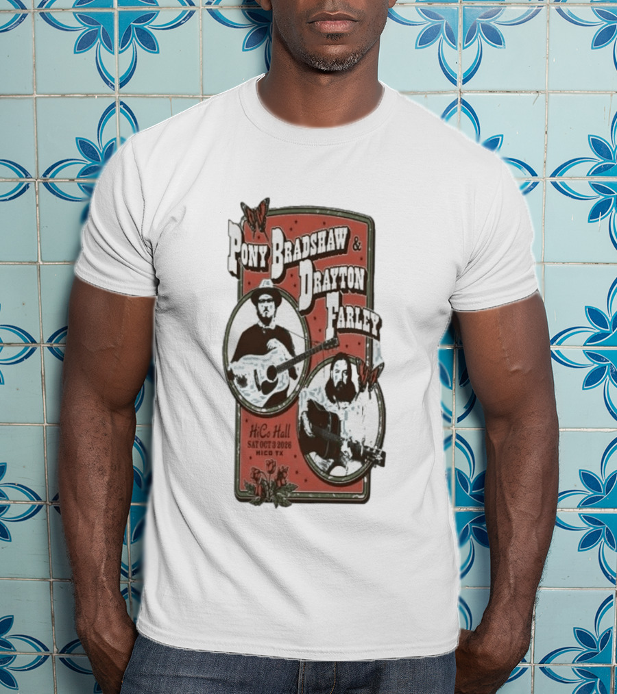 Pony Bradshaw Drayton Farley Live At Hico Hall October 3 2026 Hico TX T-Shirt