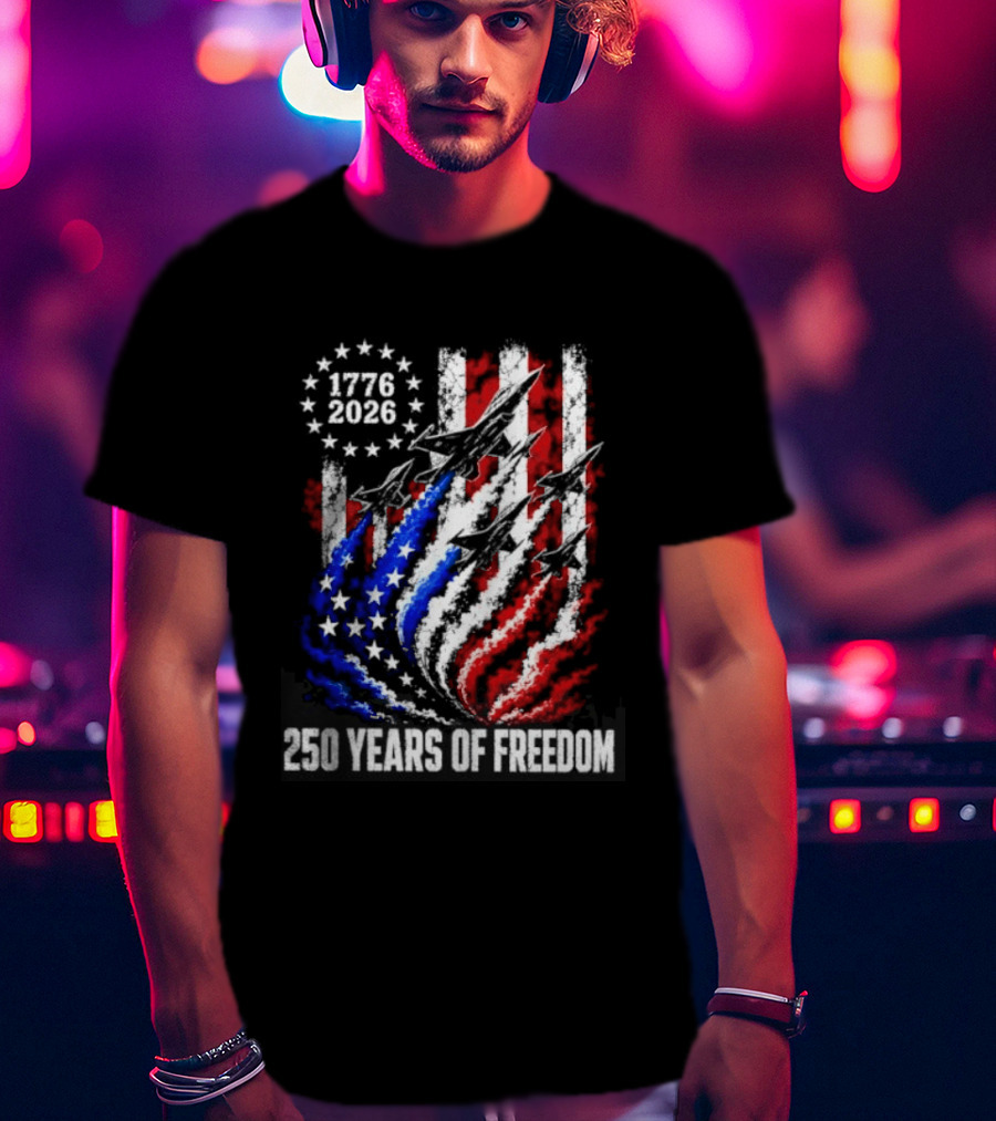 USA 1776 2026 Jet 250 Years Of Freedom Patriotic Stars And Stripes T-Shirt