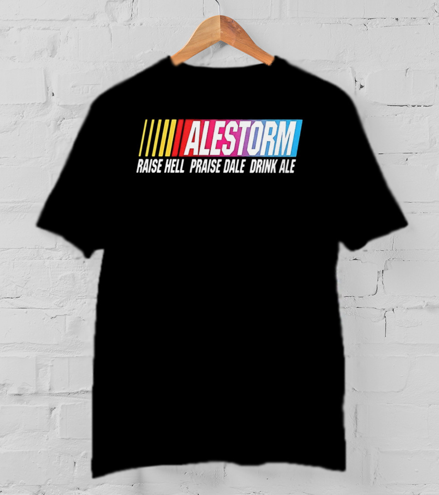 Alestorm Raise Hell Praise Dale Drink Ale Nascar T-Shirt