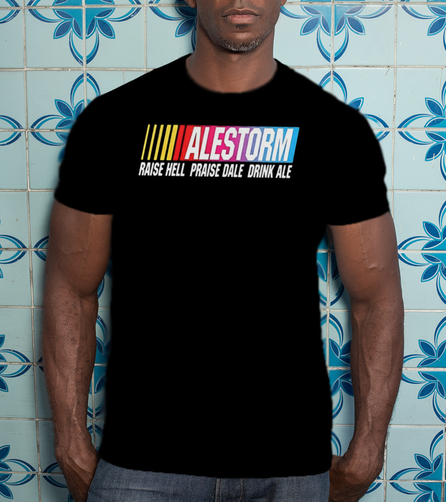 Alestorm Raise Hell Praise Dale Drink Ale Nascar T-Shirt