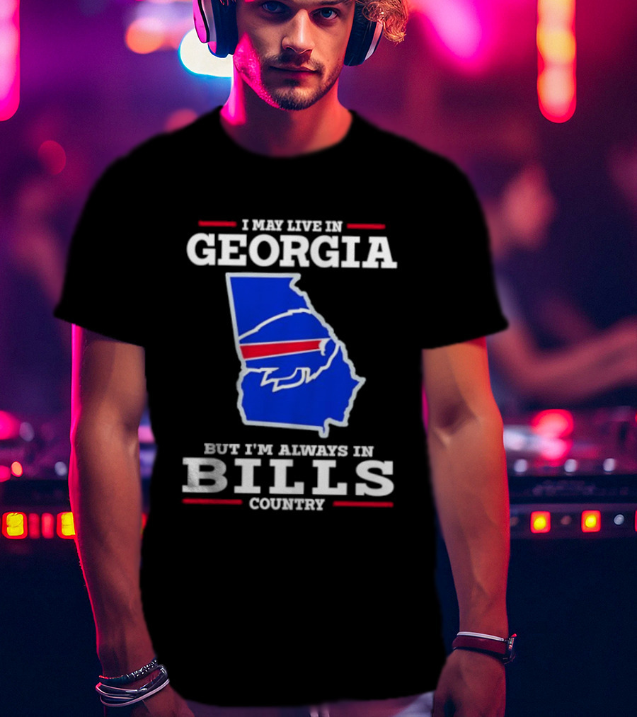 Georgia Living Always In Bills Country Buffalo Bills Fans T-Shirt