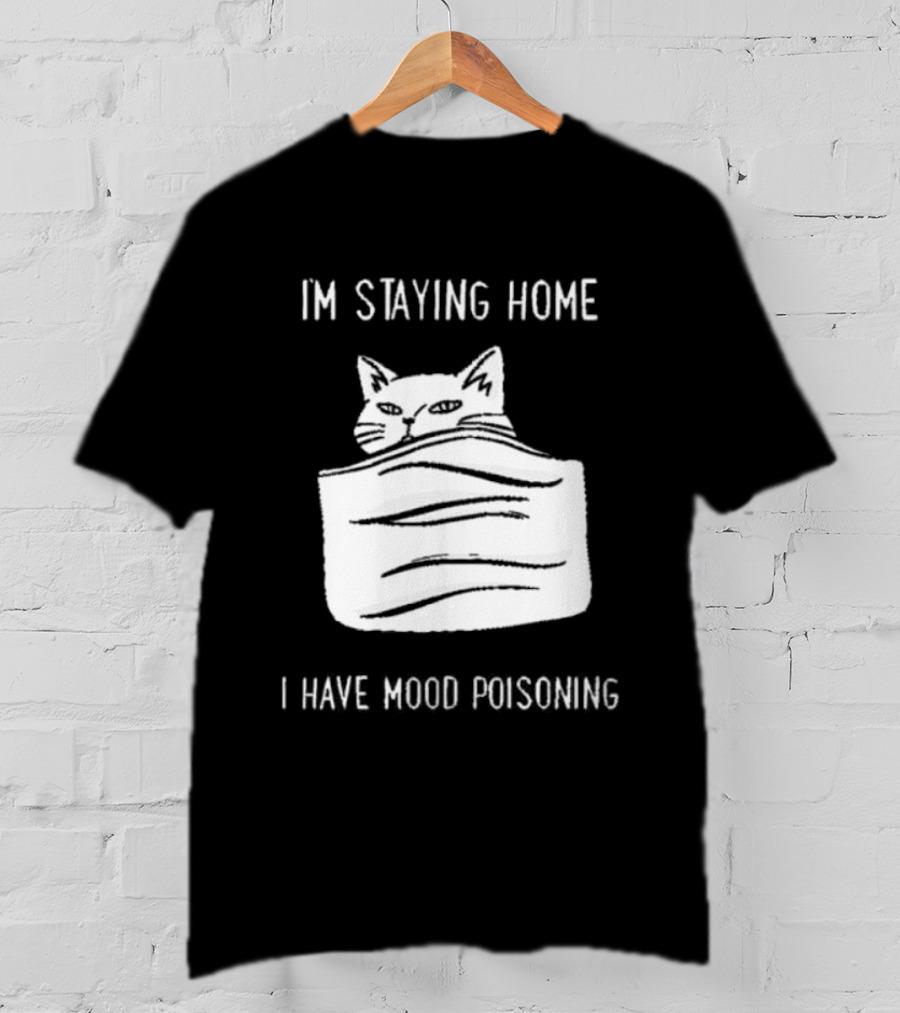 Cozy Peeking Cat I'm Staying Home I Have Mood Poisoning T-Shirt