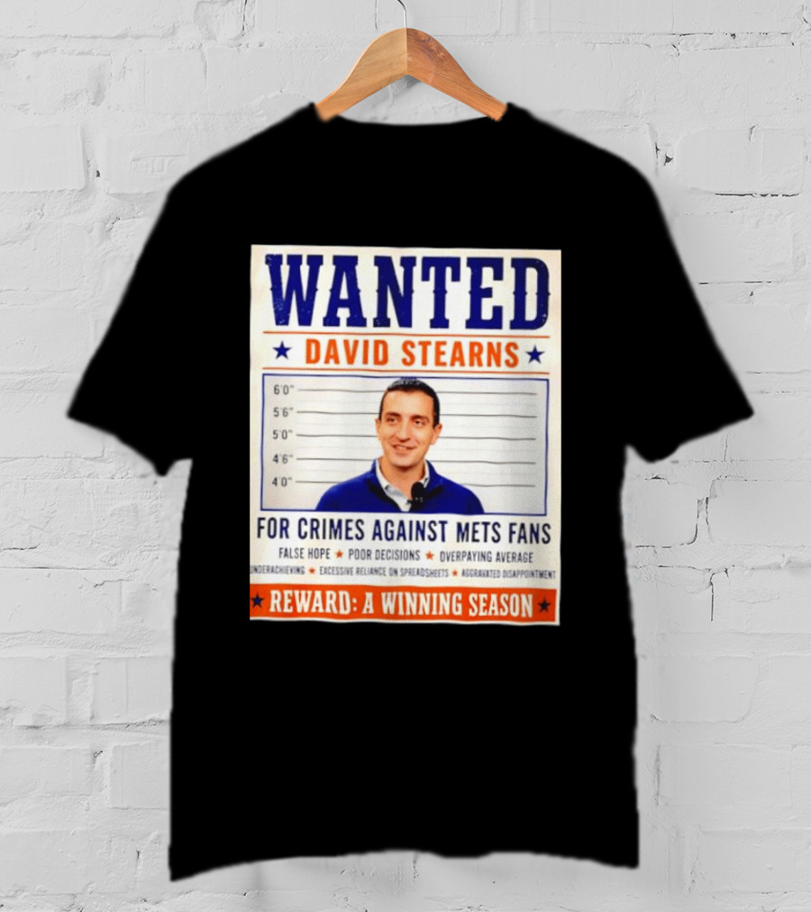 WANTED David Stearns Crimes Against Mets Fans Reward Winning Season False Hope Poor Decisions T-Shirt