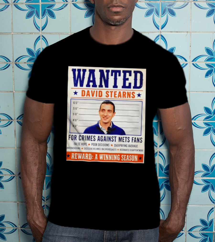 WANTED David Stearns Crimes Against Mets Fans Reward Winning Season False Hope Poor Decisions T-Shirt