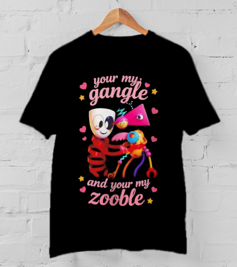Your My Gangle And Your My Zooble Fun Colorful Characters Surrounded By Hearts And Stars T-Shirt