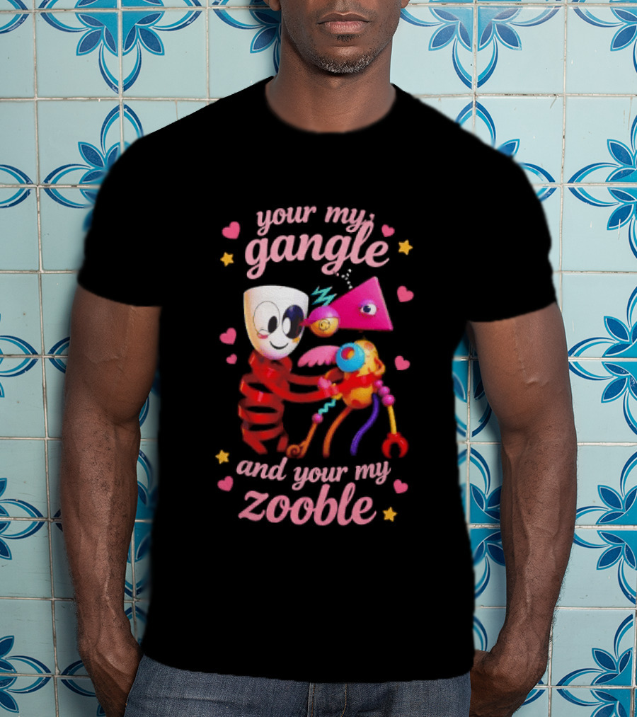 Your My Gangle And Your My Zooble Fun Colorful Characters Surrounded By Hearts And Stars T-Shirt