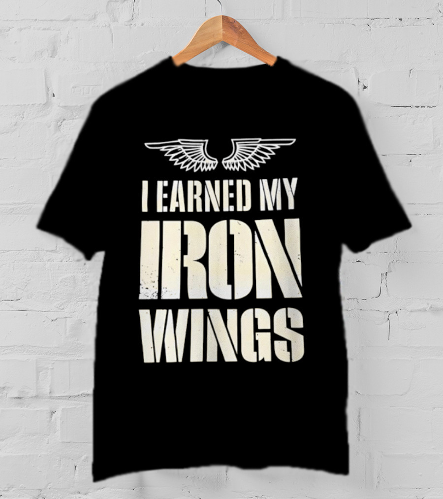 I Earned My Iron Wings Winged T-Shirt