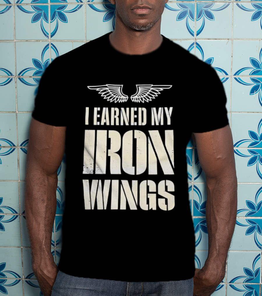 I Earned My Iron Wings Winged T-Shirt