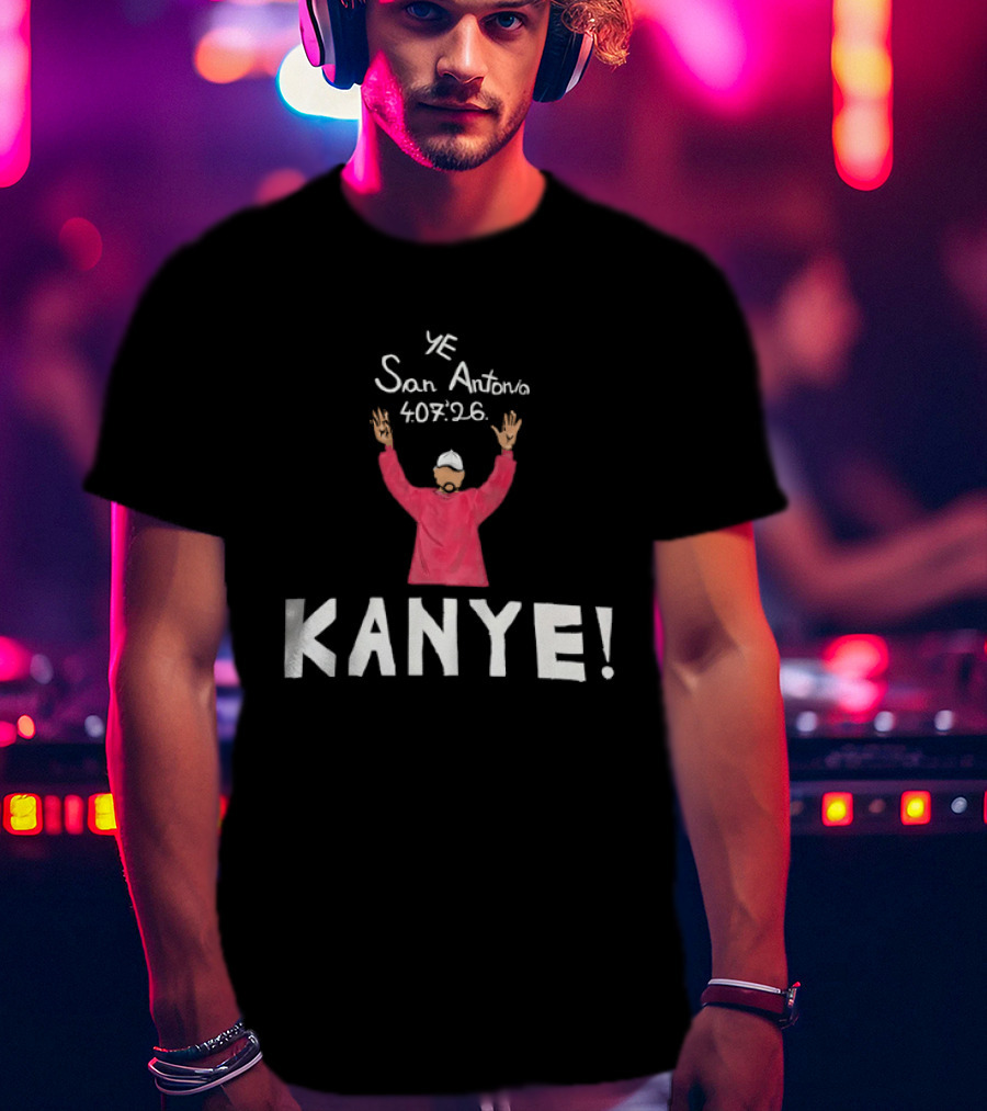 Kanye West Ye San Antonio 40726 KANYE! T-Shirt