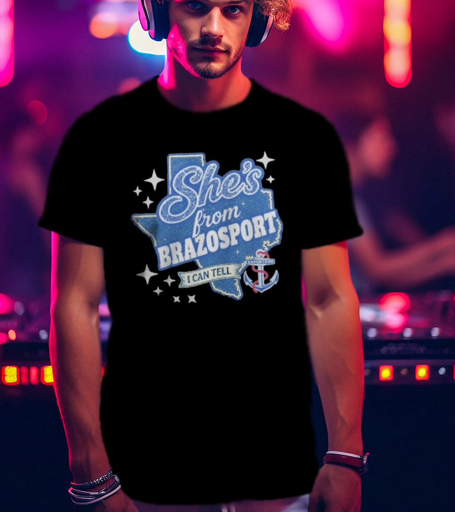 She's From Brazosport I Can Tell Exporters Anchor T-Shirt