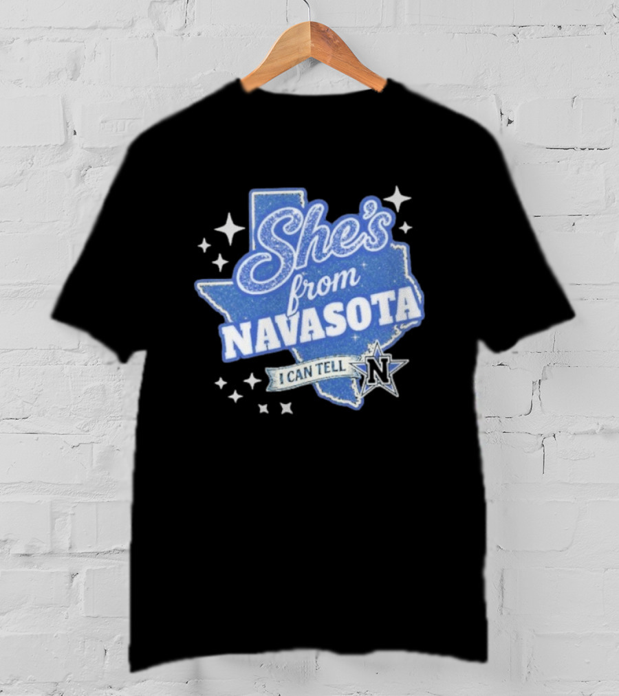 She's From Navasota I Can Tell Texas Map And N Star T-Shirt