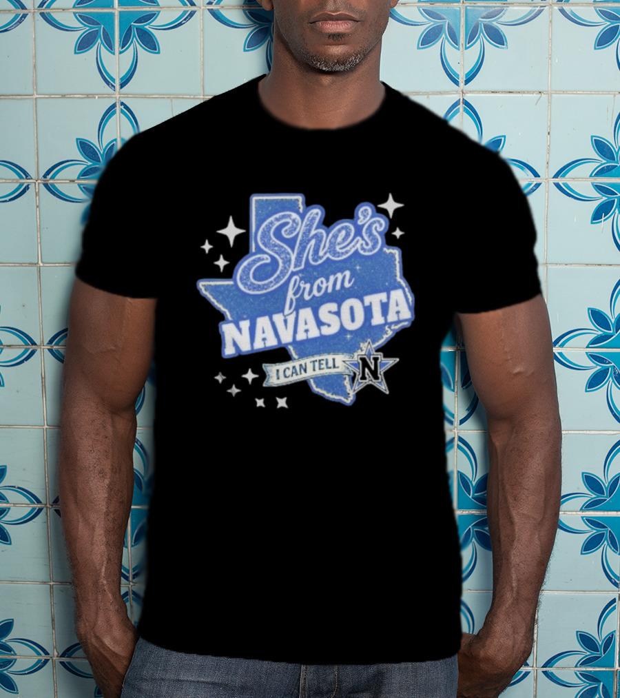 She's From Navasota I Can Tell Texas Map And N Star T-Shirt
