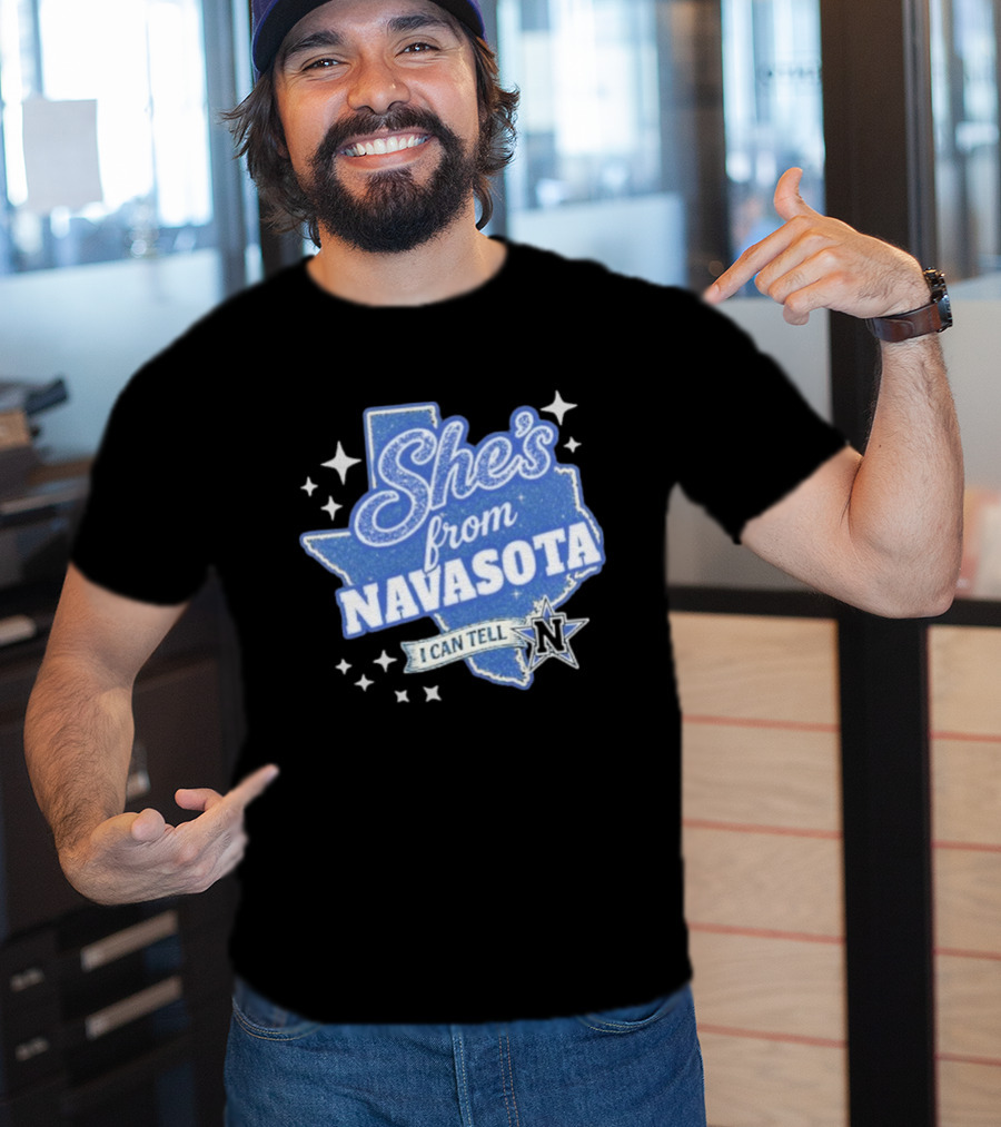 She's From Navasota I Can Tell Texas Map And N Star T-Shirt