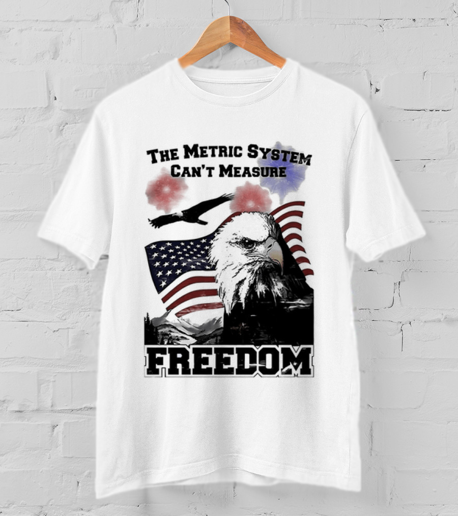 Bald Eagle American Flag The Metric System Can't Measure Freedom T-Shirt