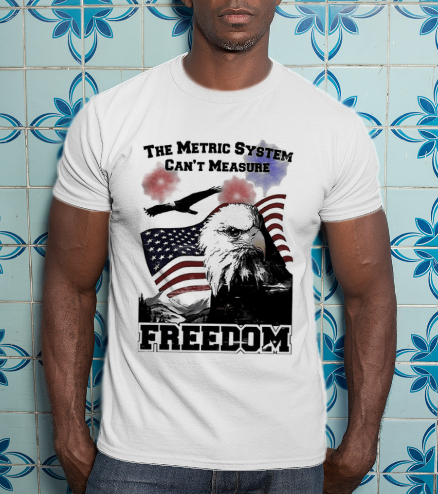 Bald Eagle American Flag The Metric System Can't Measure Freedom T-Shirt