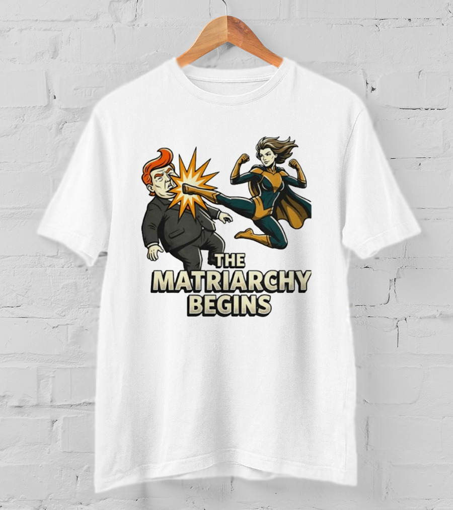 The Matriarchy Begins Superhero Kicking Political Figure In Suit T-Shirt