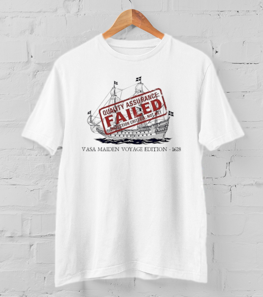 Vasa Maiden Voyage Edition 1628 Quality Assurance Failed T-Shirt