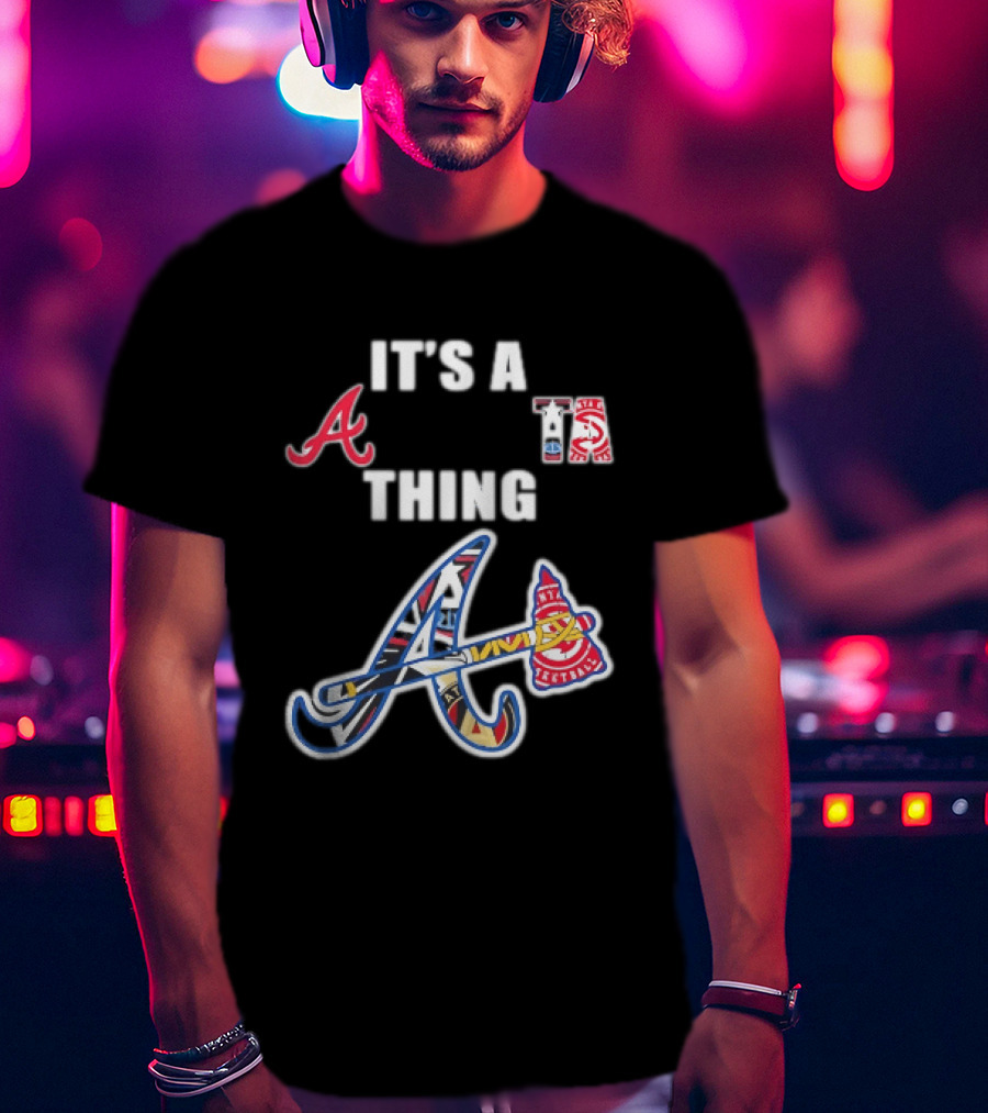 It's A Braves Thing Atlanta Baseball Team T-Shirt