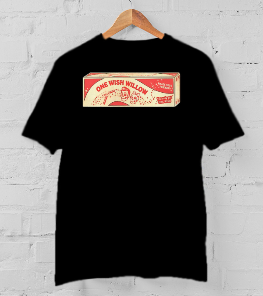 One Wish Willow Skull Crack Fortune Amaze Your Friends You Only Get One Wish T-Shirt